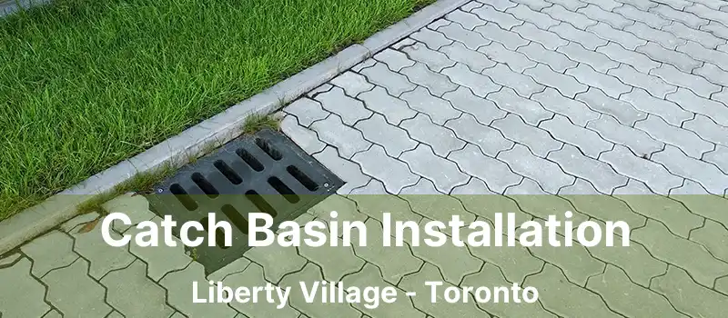  Catch Basin Installation Liberty Village - Toronto